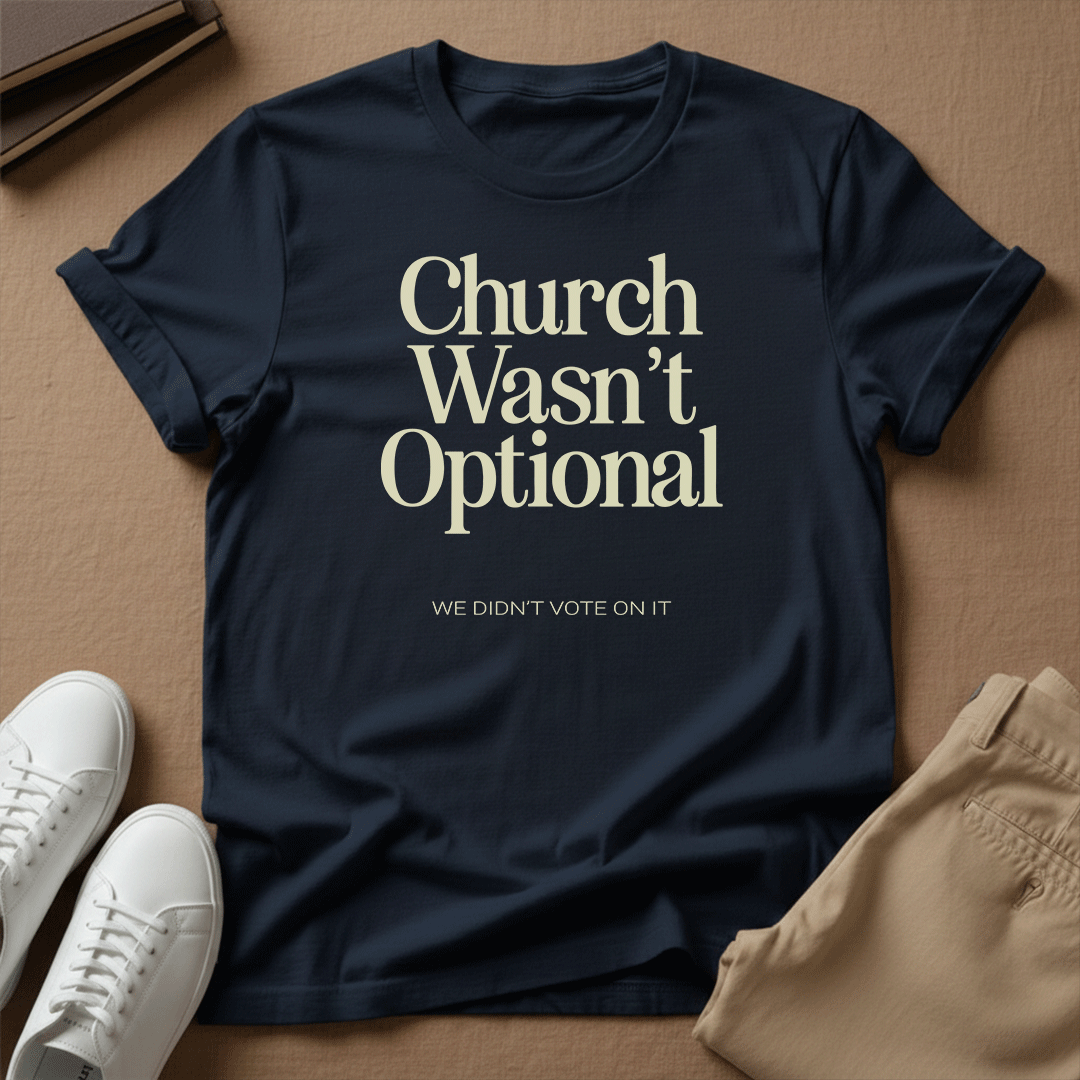 Church Wasn't Optional - Unisex Graphic Tee
