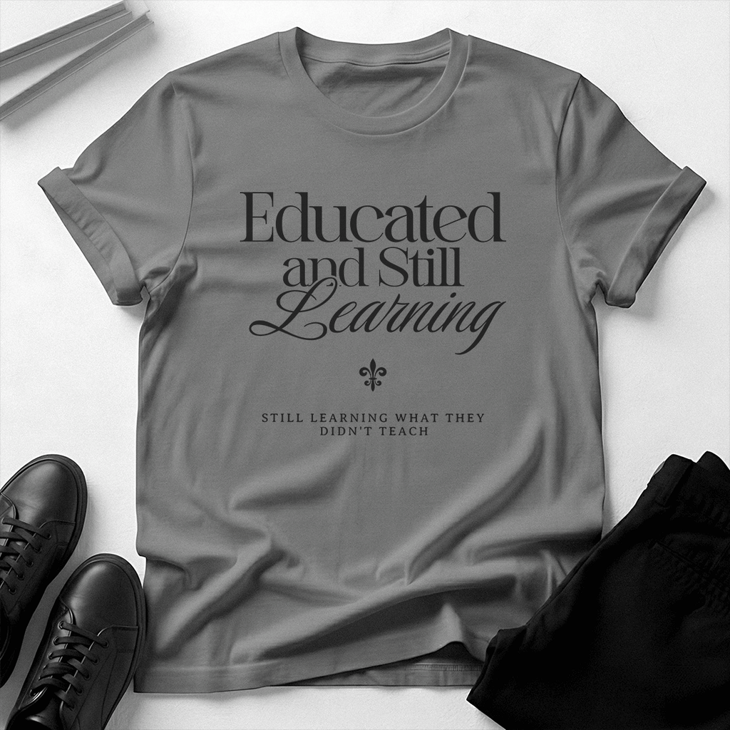 Educated & Still Learning – Unisex Nostalgia Graphic Tee