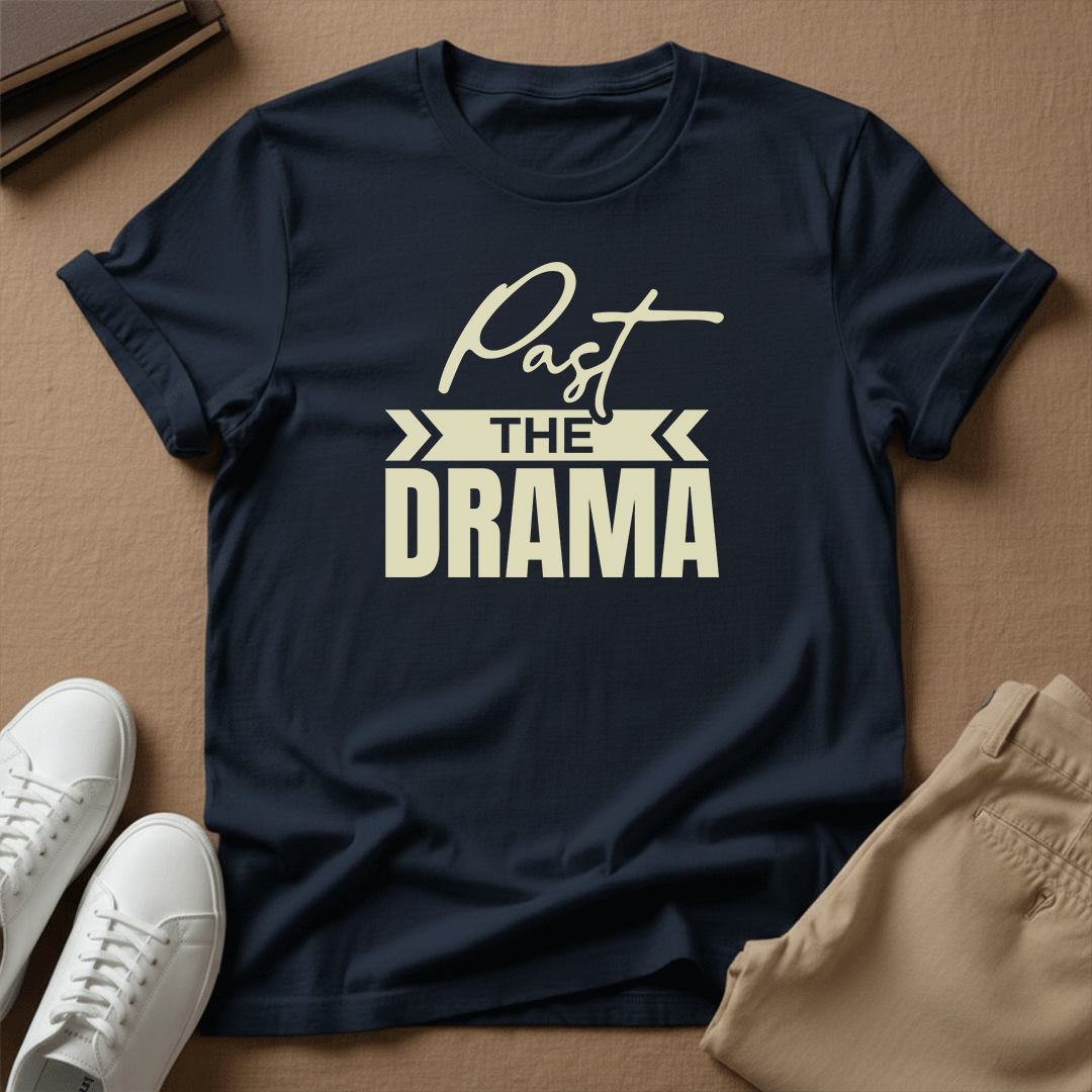 Past the Drama – Unisex Graphic Tee