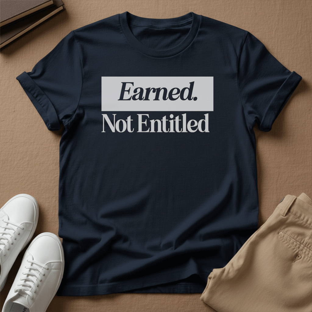 Earned Not Entitled - Unisex Graphic Tee