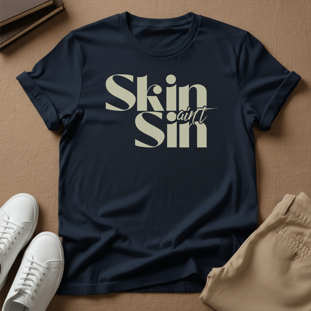 Skin Ain't Sin – Unisex Graphic T-Shirt | Confidence Tee