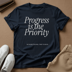 Progress Is the Priority – Unisex Graphic Tee