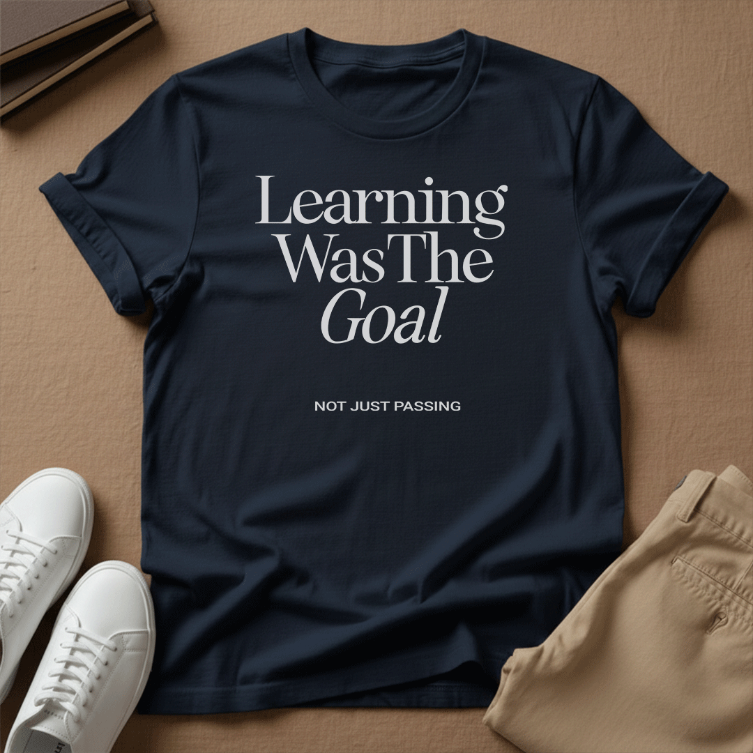 Learning Was the Goal - Unisex Graphic Tee
