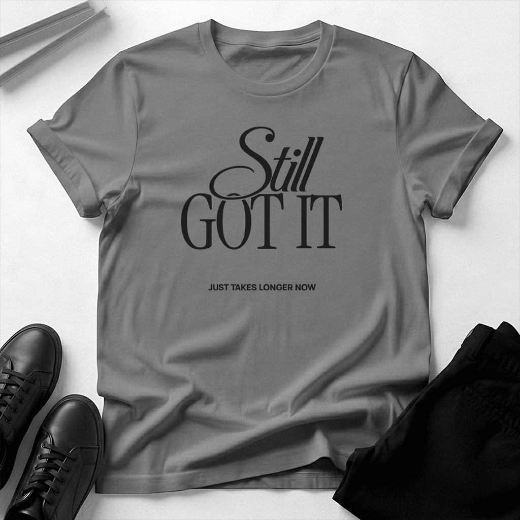 Still Got It – Unisex Nostalgia Graphic Tee