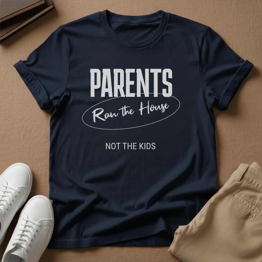 Parents Ran the House – Not the Kids Unisex Graphic Tee