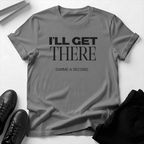 I'll Get There — Unisex Graphic Tee