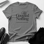 We Googled Nothing — Unisex Graphic Tee