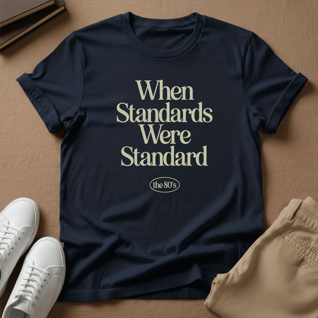 When Standards Were Standard (1980s) - Unisex Graphic Tee