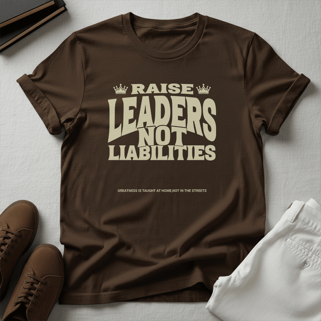Raise Leaders Not Liabilities – Unisex Graphic Tee