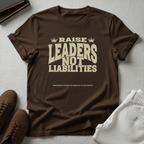 Raise Leaders Not Liabilities – Unisex Graphic Tee