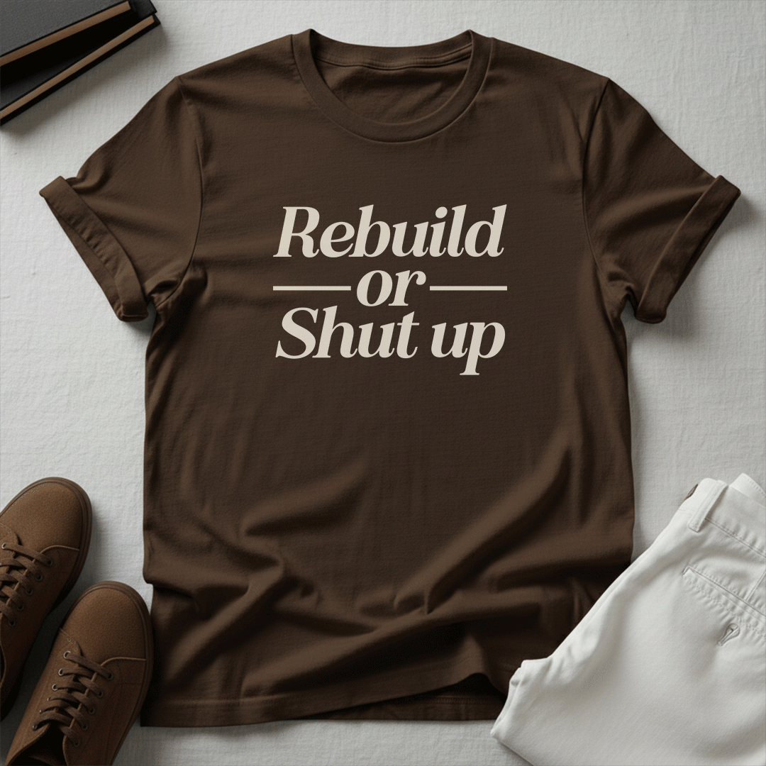 Rebuild or Shut Up – Unisex Graphic Tee