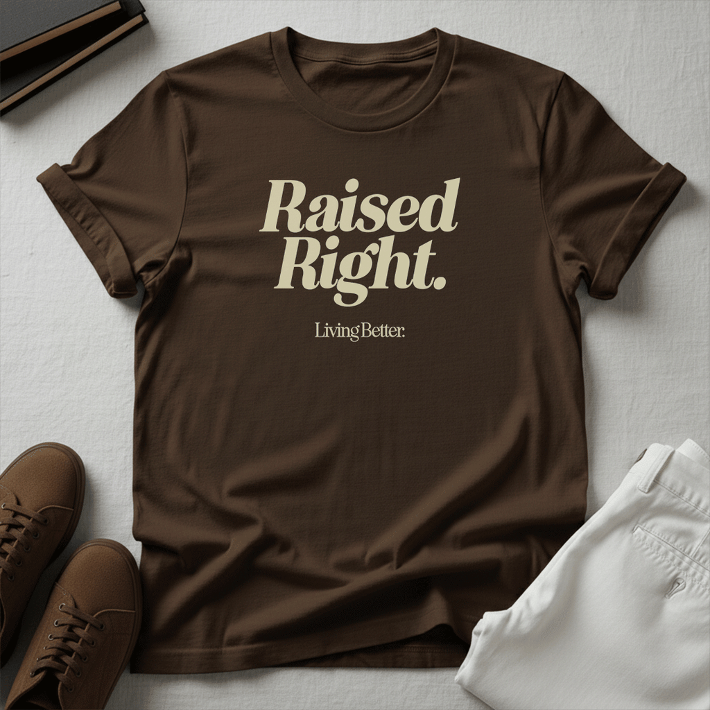 Raised Right, Living Better - Unisex Graphic Tee
