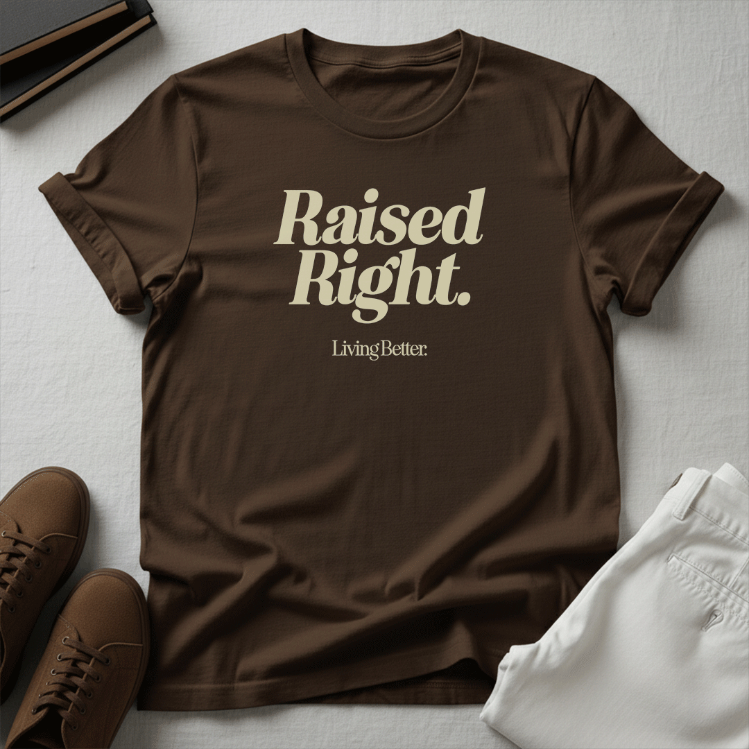 Raised Right, Living Better - Unisex Graphic Tee