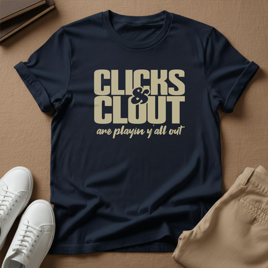 Clicks & Clout Are Playin' Y'all Out – Unisex Graphic Tee