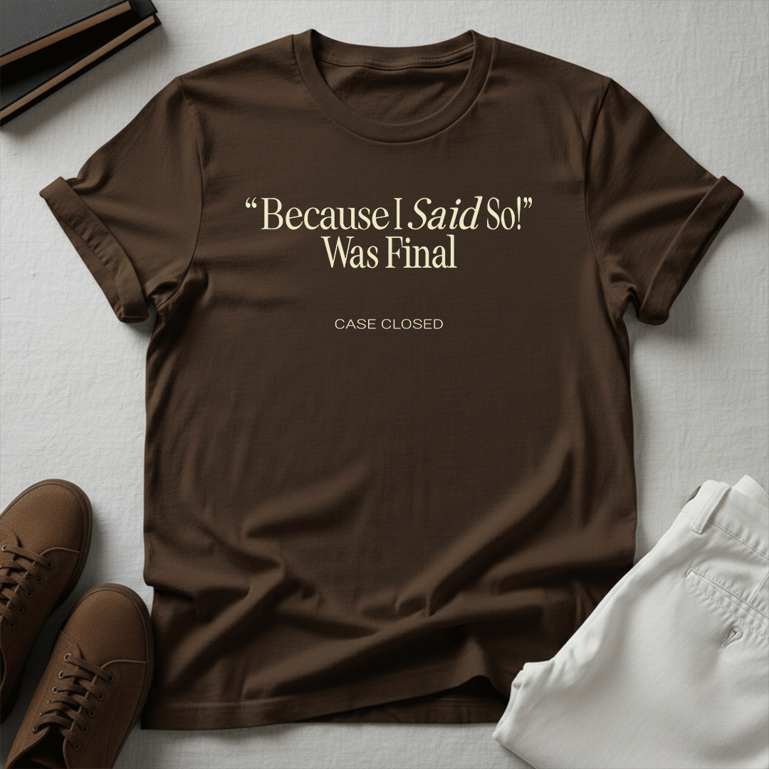 Because I Said So – Unisex Nostalgia Graphic Tee