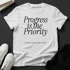 Progress Is the Priority – Unisex Graphic Tee