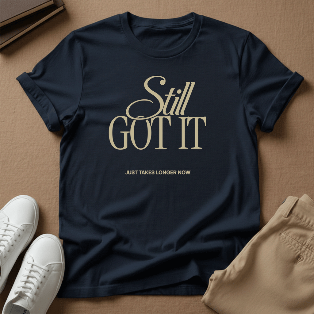Still Got It – Unisex Nostalgia Graphic Tee