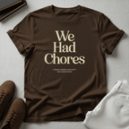 We Had Chores Unisex Graphic Tee