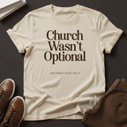 Church Wasn't Optional - Unisex Graphic Tee