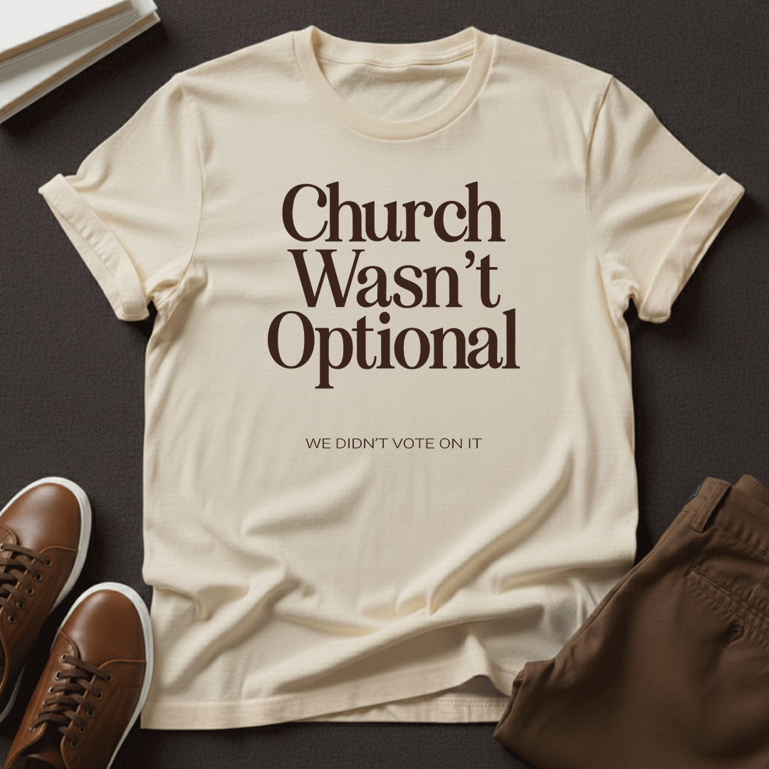 Church Wasn't Optional - Unisex Graphic Tee