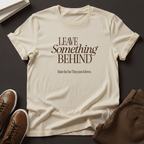 Leave Something Behind - Unisex Graphic Tee