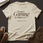 No One’s Coming to Save You – Unisex Graphic Tee