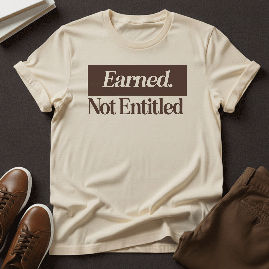 Earned Not Entitled - Unisex Graphic Tee