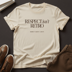 Respect Isn't Retro - Unisex Graphic Tee