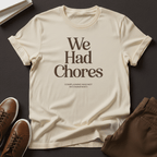 We Had Chores Unisex Graphic Tee