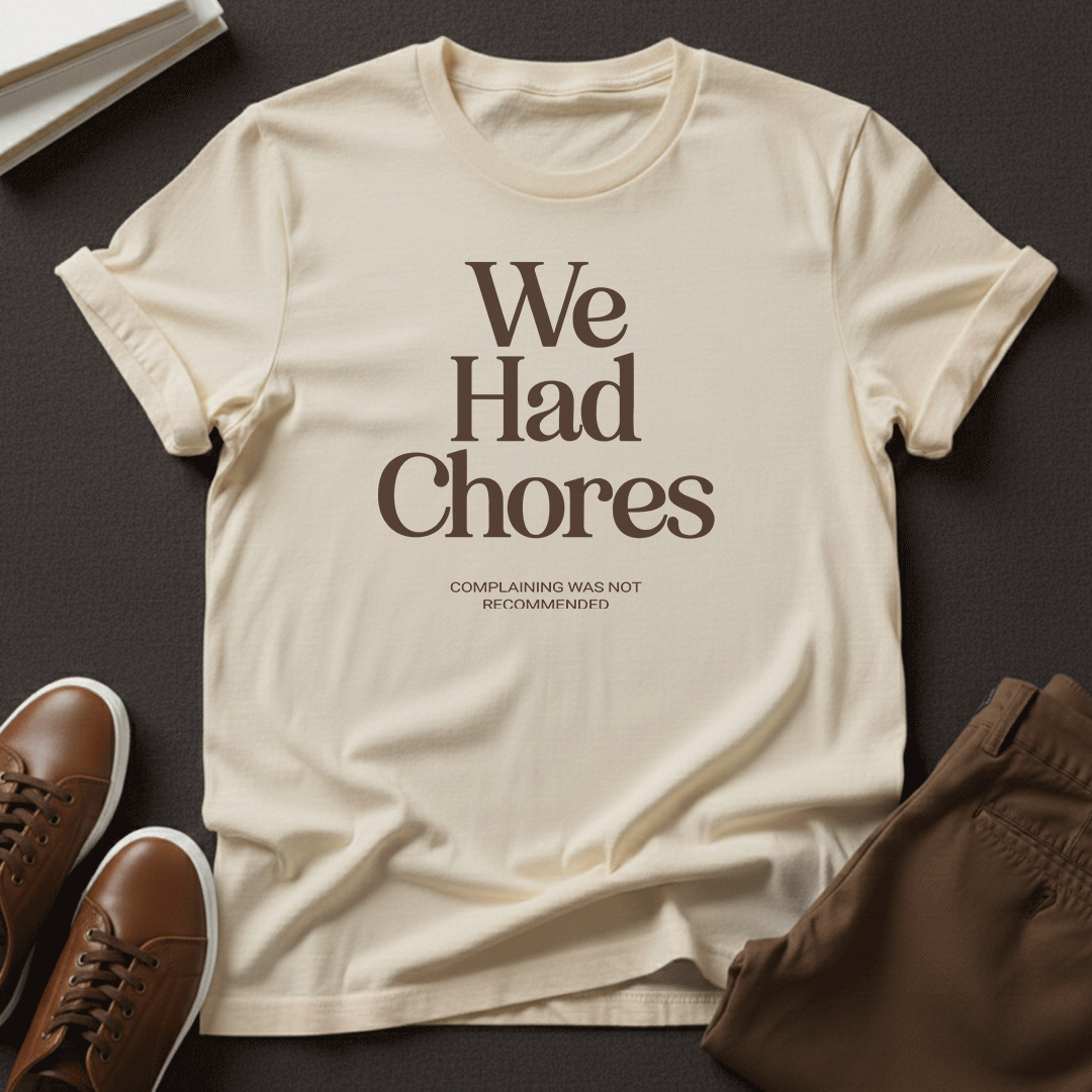 We Had Chores Unisex Graphic Tee