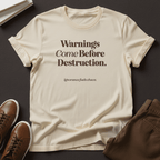Warnings Come Before Destruction - Unisex Graphic Tee