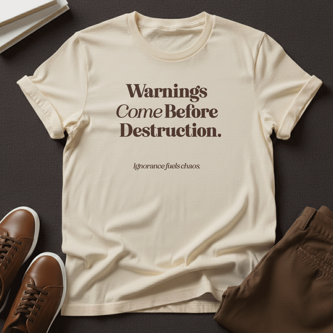 Warnings Come Before Destruction - Unisex Graphic Tee