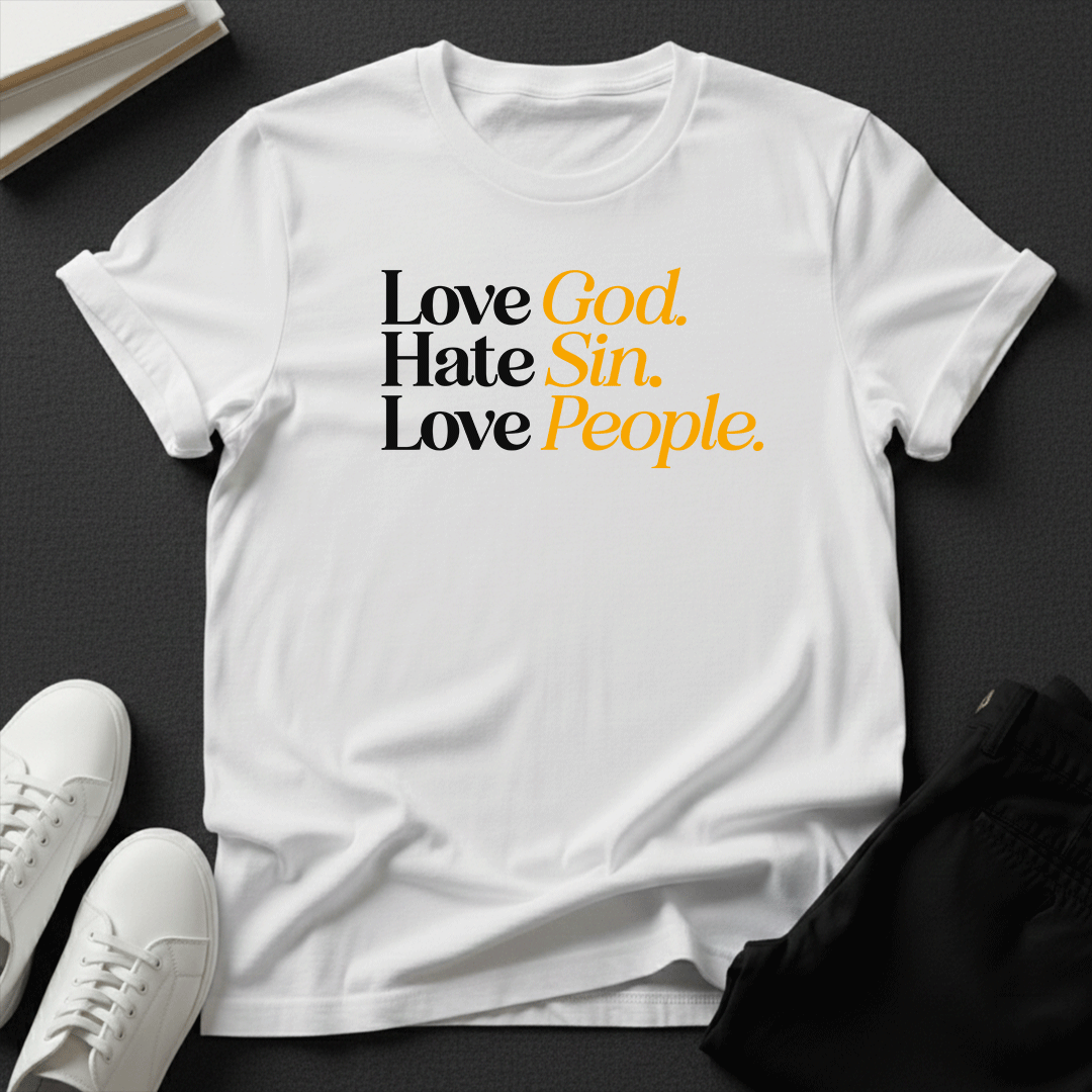 Love God, Hate Sin, Love People Unisex Graphic Tee | Back When