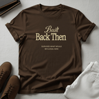 Built Back Then - Unisex Graphic Tee