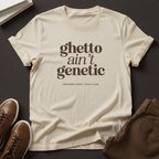 Ghetto Ain't Genetic Unisex Graphic Tee