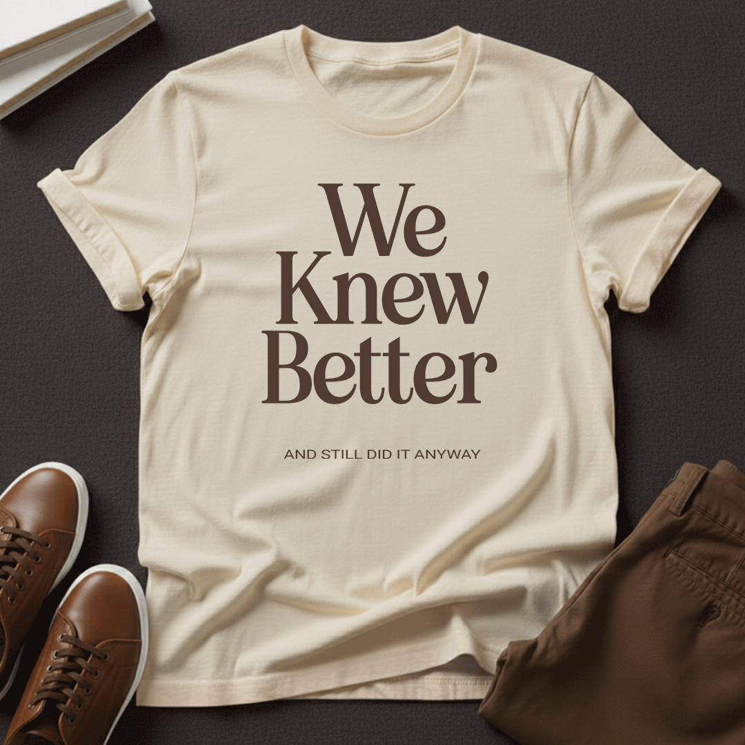 We Knew Better Unisex Graphic Tee