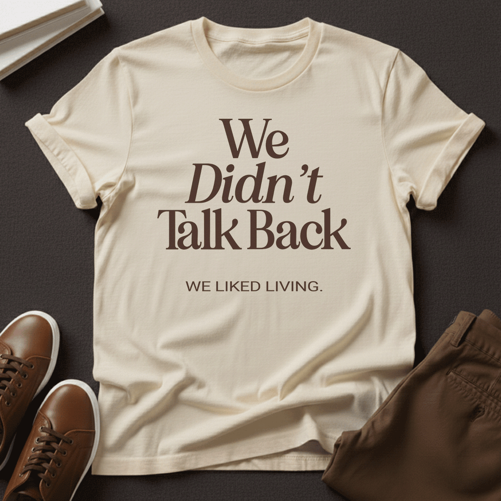 We Didn't Talk Back — We Liked Living | Nostalgia Graphic Tee