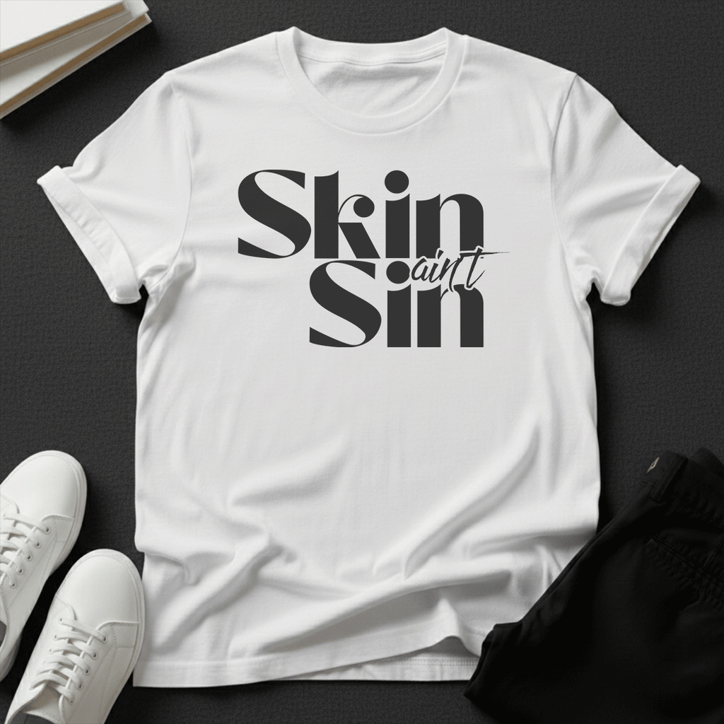 Skin Ain't Sin – Unisex Graphic T-Shirt | Confidence Tee