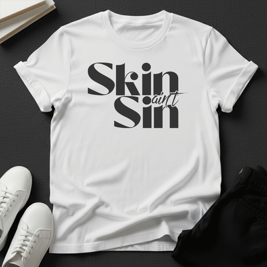 Skin Ain't Sin – Unisex Graphic T-Shirt | Confidence Tee