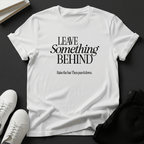 Leave Something Behind - Unisex Graphic Tee