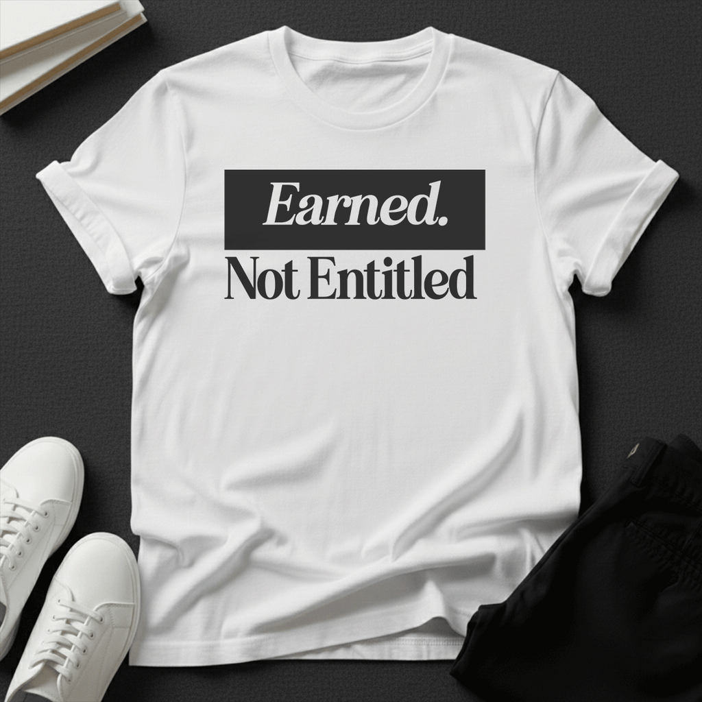 Earned Not Entitled - Unisex Graphic Tee