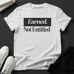 Earned Not Entitled - Unisex Graphic Tee