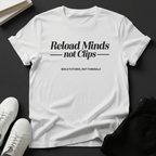 Reload Minds Not Clips – Unisex Graphic Tee