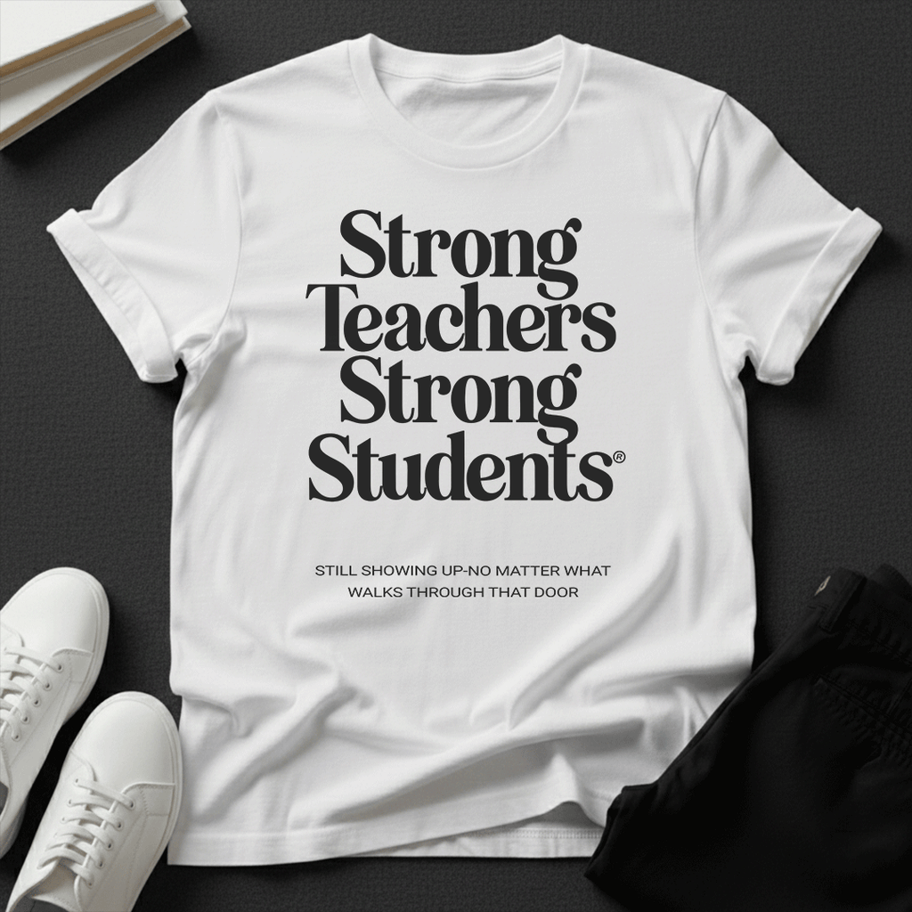 Strong Teachers, Strong Students - Unisex Graphic Tee