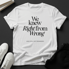 We Knew Right from Wrong Unisex Graphic Tee