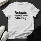 Rebuild or Shut Up – Unisex Graphic Tee