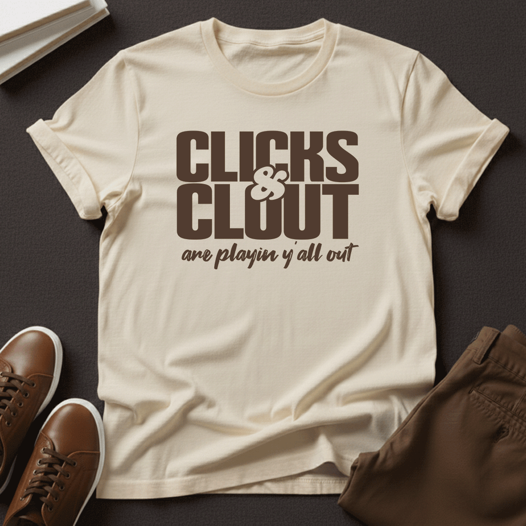 Clicks & Clout Are Playin' Y'all Out – Unisex Graphic Tee