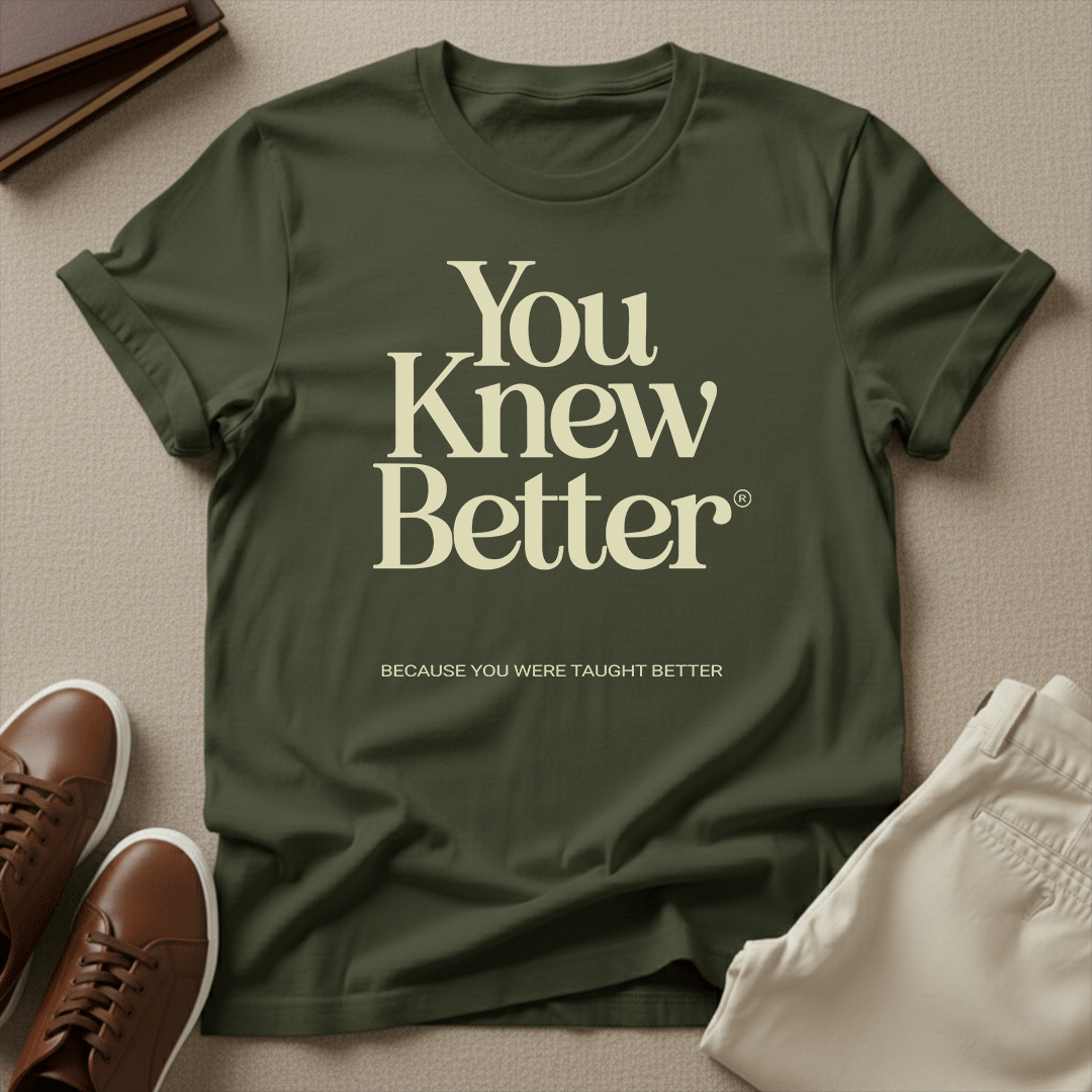 You Knew Better Unisex Graphic Tee