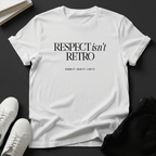 Respect Isn't Retro - Unisex Graphic Tee