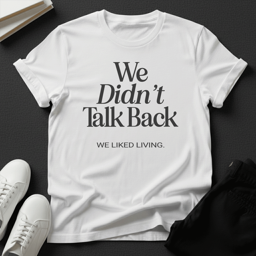 We Didn't Talk Back — We Liked Living | Nostalgia Graphic Tee